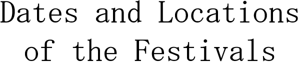 Dates and Locations of the Festivals
